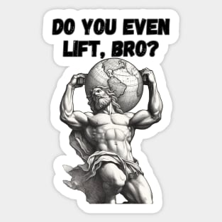 Do You Even Lift Bro, Megachad Atlas, Lifting Meme Sticker